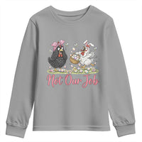 Funny Chicken Bunny Ears Youth Sweatshirt Not Our Job Easter Gift