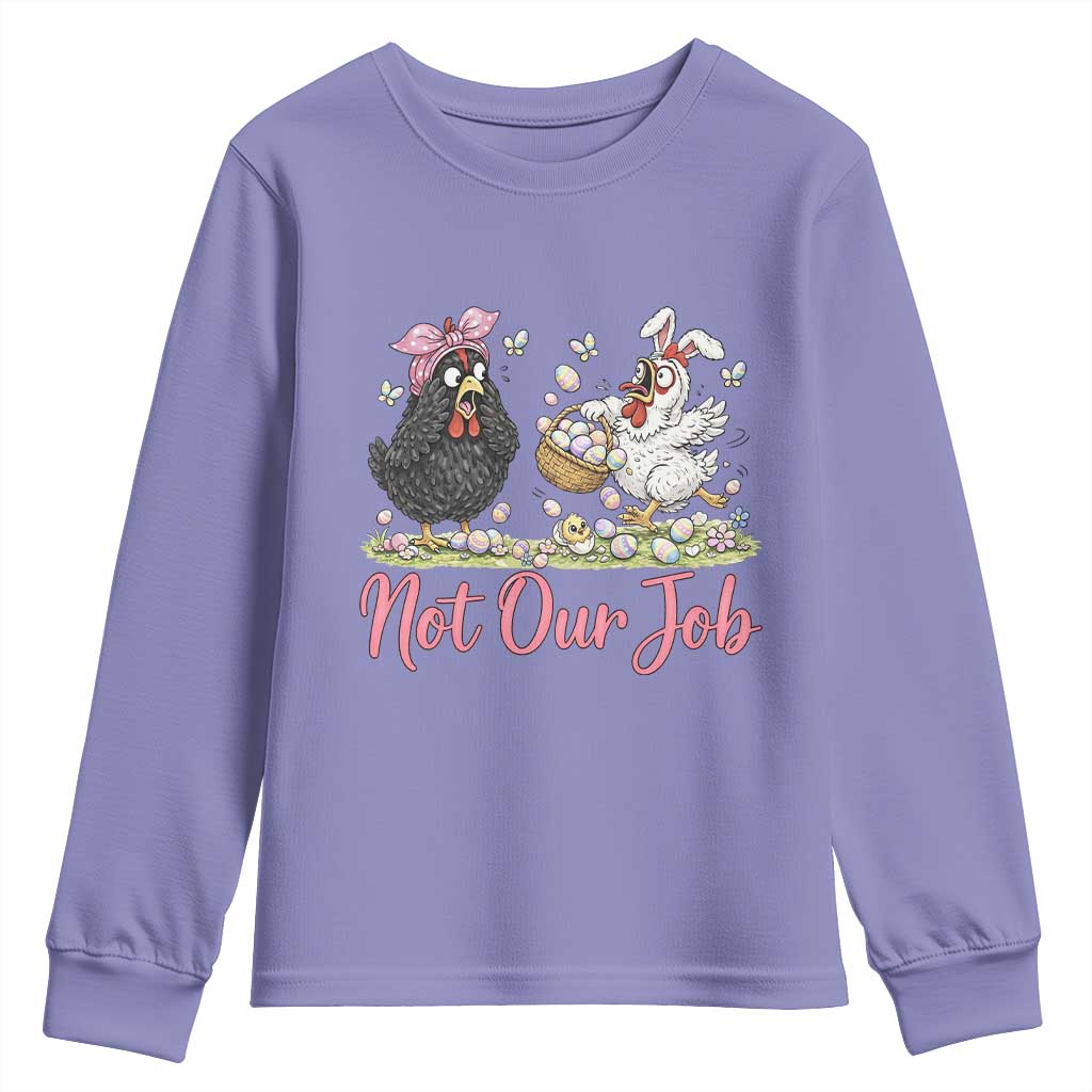 Funny Chicken Bunny Ears Youth Sweatshirt Not Our Job Easter Gift
