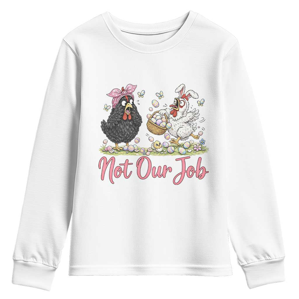 Funny Chicken Bunny Ears Youth Sweatshirt Not Our Job Easter Gift