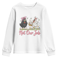 Funny Chicken Bunny Ears Youth Sweatshirt Not Our Job Easter Gift