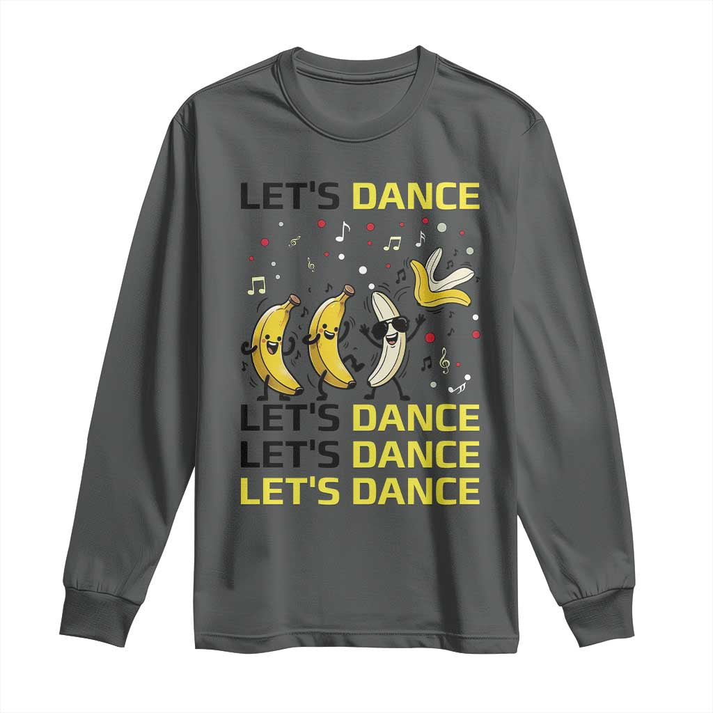 Funny Dancing Banana Long Sleeve Shirt Lets Dance Silly Meme Graphic