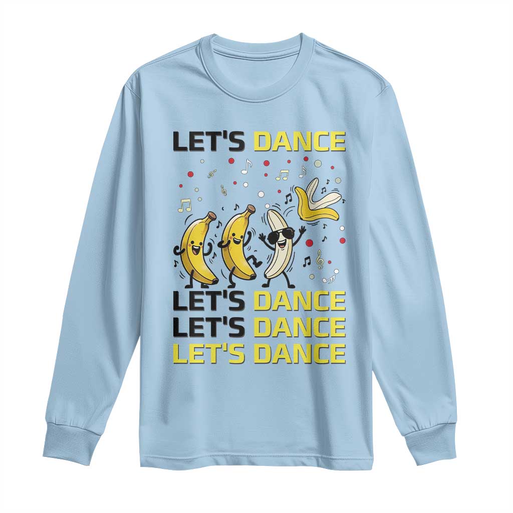 Funny Dancing Banana Long Sleeve Shirt Lets Dance Silly Meme Graphic