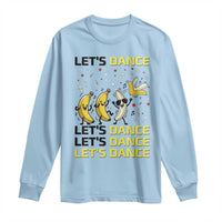 Funny Dancing Banana Long Sleeve Shirt Lets Dance Silly Meme Graphic