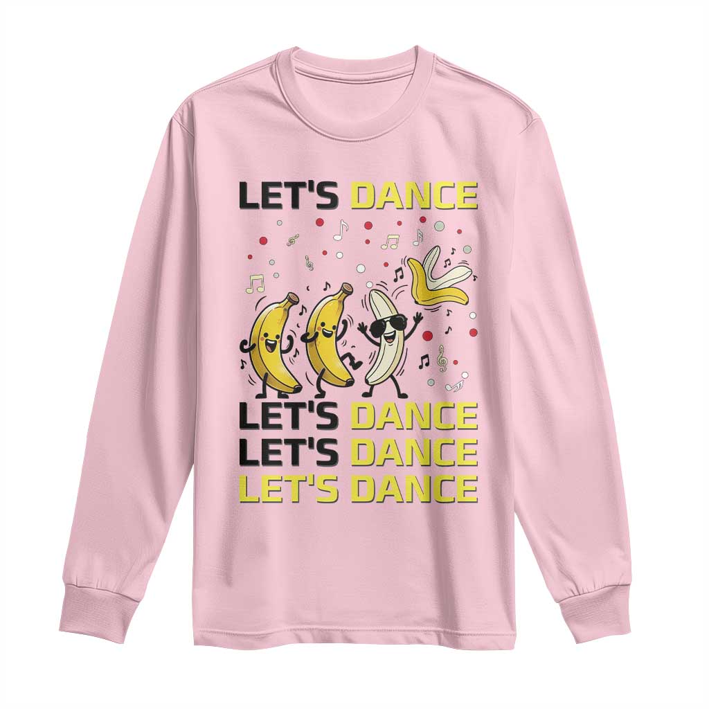 Funny Dancing Banana Long Sleeve Shirt Lets Dance Silly Meme Graphic