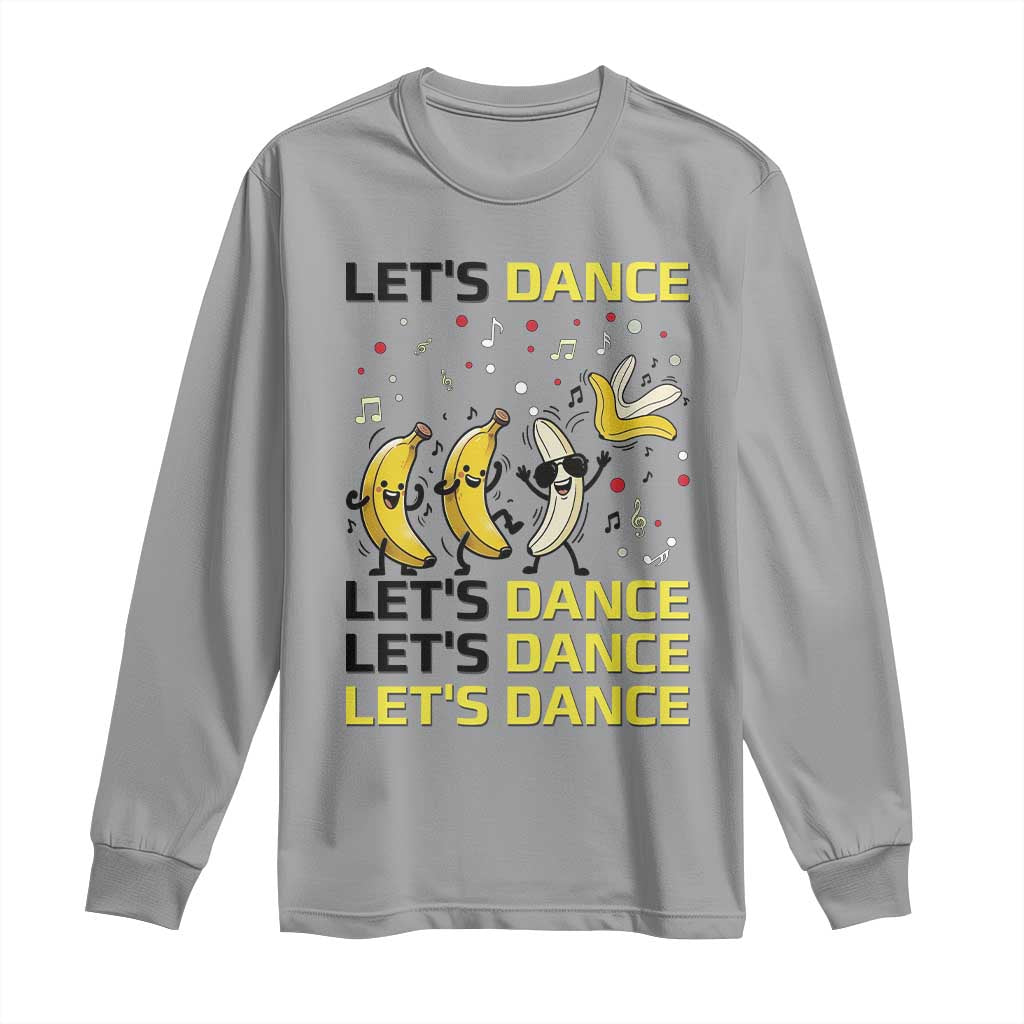 Funny Dancing Banana Long Sleeve Shirt Lets Dance Silly Meme Graphic