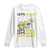 Funny Dancing Banana Long Sleeve Shirt Lets Dance Silly Meme Graphic