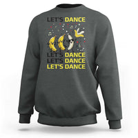 Funny Dancing Banana Sweatshirt Lets Dance Silly Meme Graphic