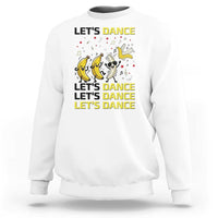 Funny Dancing Banana Sweatshirt Lets Dance Silly Meme Graphic