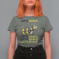 Funny Dancing Banana T Shirt For Women Lets Dance Silly Meme Graphic