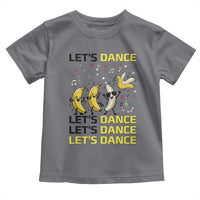 Funny Dancing Banana Toddler T Shirt Lets Dance Silly Meme Graphic