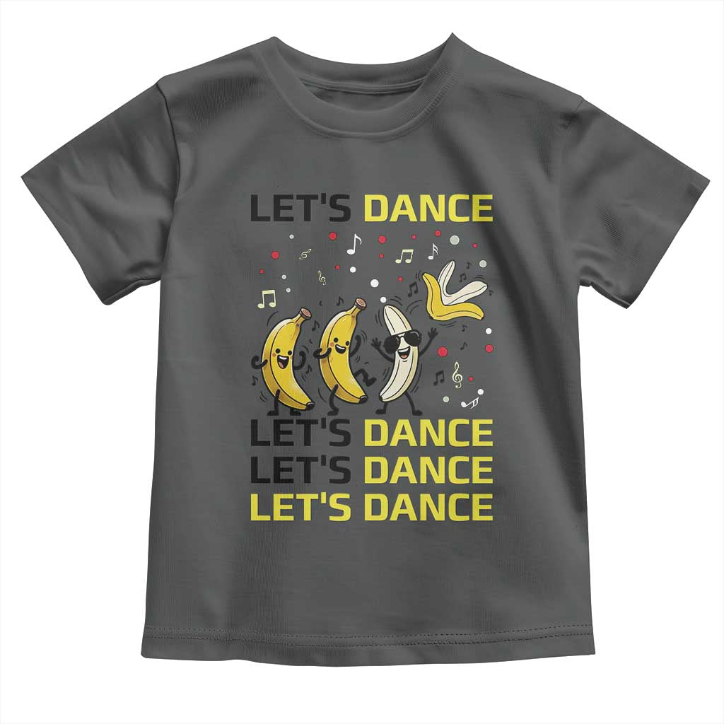 Funny Dancing Banana Toddler T Shirt Lets Dance Silly Meme Graphic
