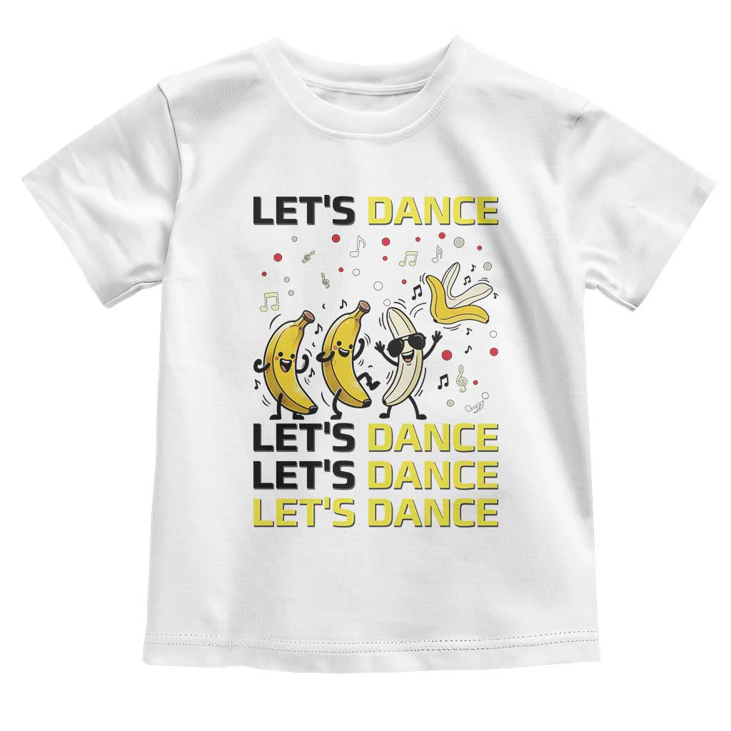 Funny Dancing Banana Toddler T Shirt Lets Dance Silly Meme Graphic