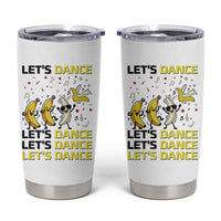 Funny Dancing Banana Tumbler Cup Lets Dance Silly Meme Graphic