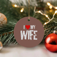 Funny Husband Gift Ceramic Ornament I Love My Wife