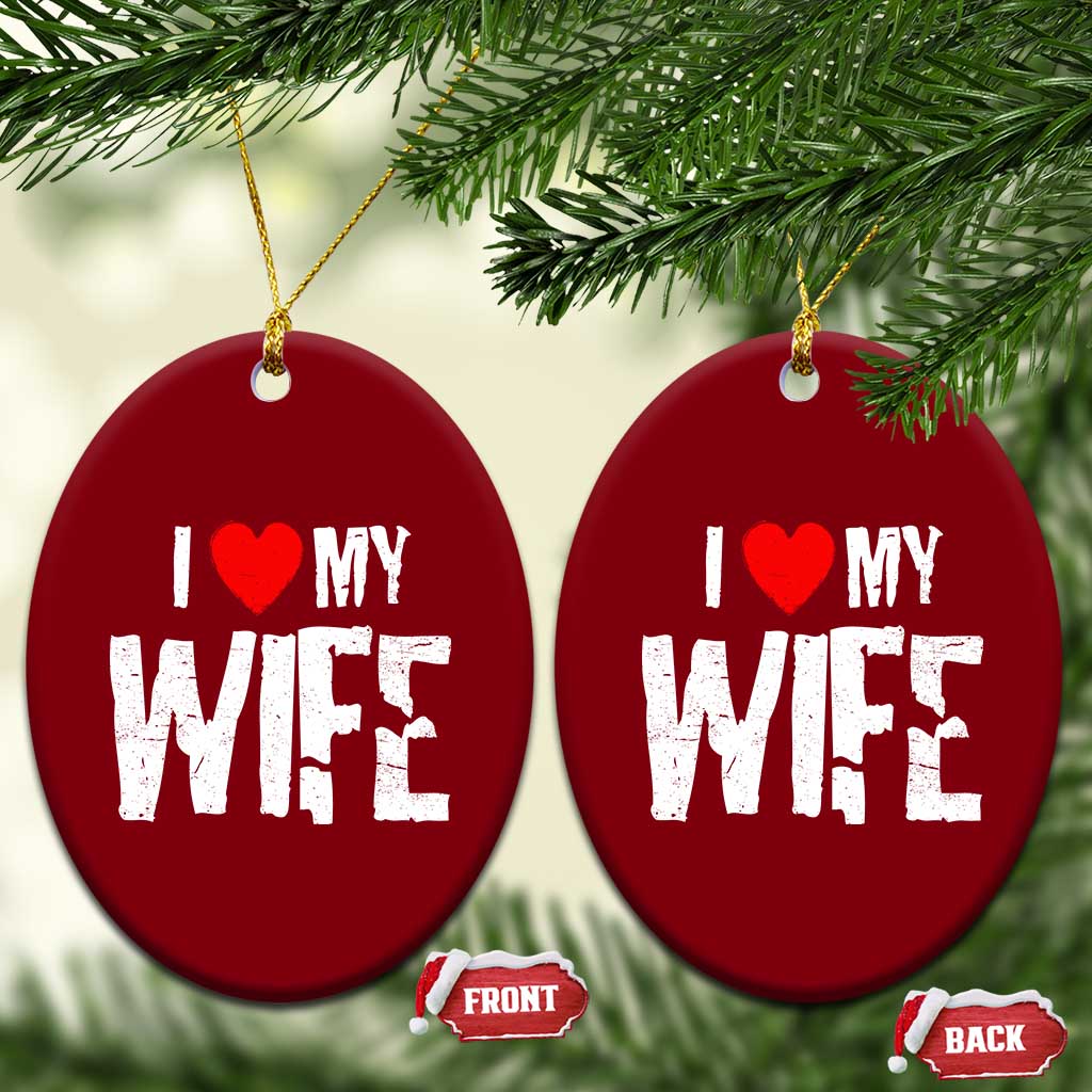 Funny Husband Gift Ceramic Ornament I Love My Wife