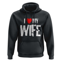 Funny Husband Gift Hoodie I Love My Wife