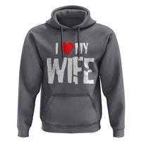 Funny Husband Gift Hoodie I Love My Wife