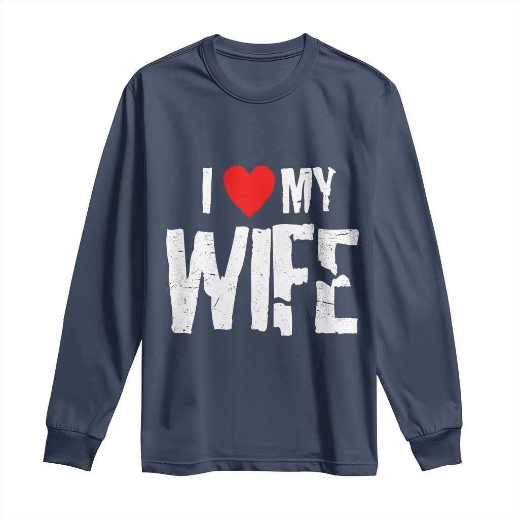 Funny Husband Gift Long Sleeve Shirt I Love My Wife
