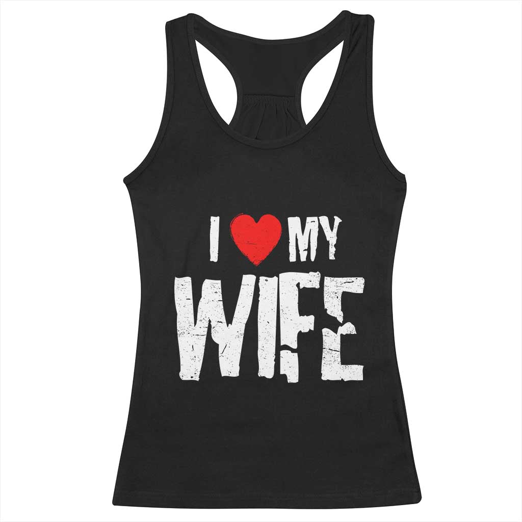 Funny Husband Gift Racerback Tank Top I Love My Wife
