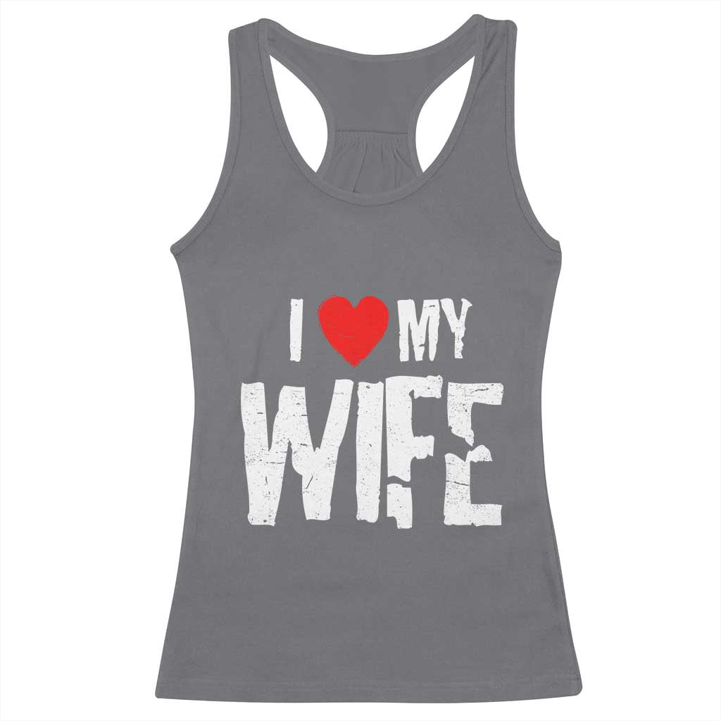 Funny Husband Gift Racerback Tank Top I Love My Wife