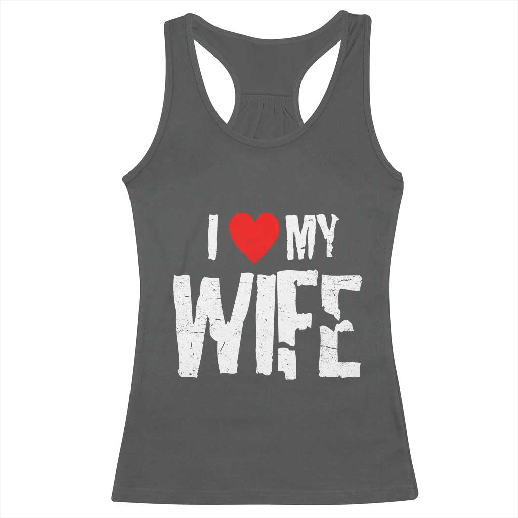 Funny Husband Gift Racerback Tank Top I Love My Wife