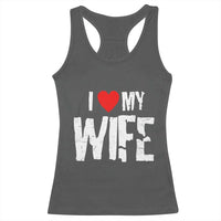 Funny Husband Gift Racerback Tank Top I Love My Wife
