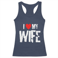 Funny Husband Gift Racerback Tank Top I Love My Wife