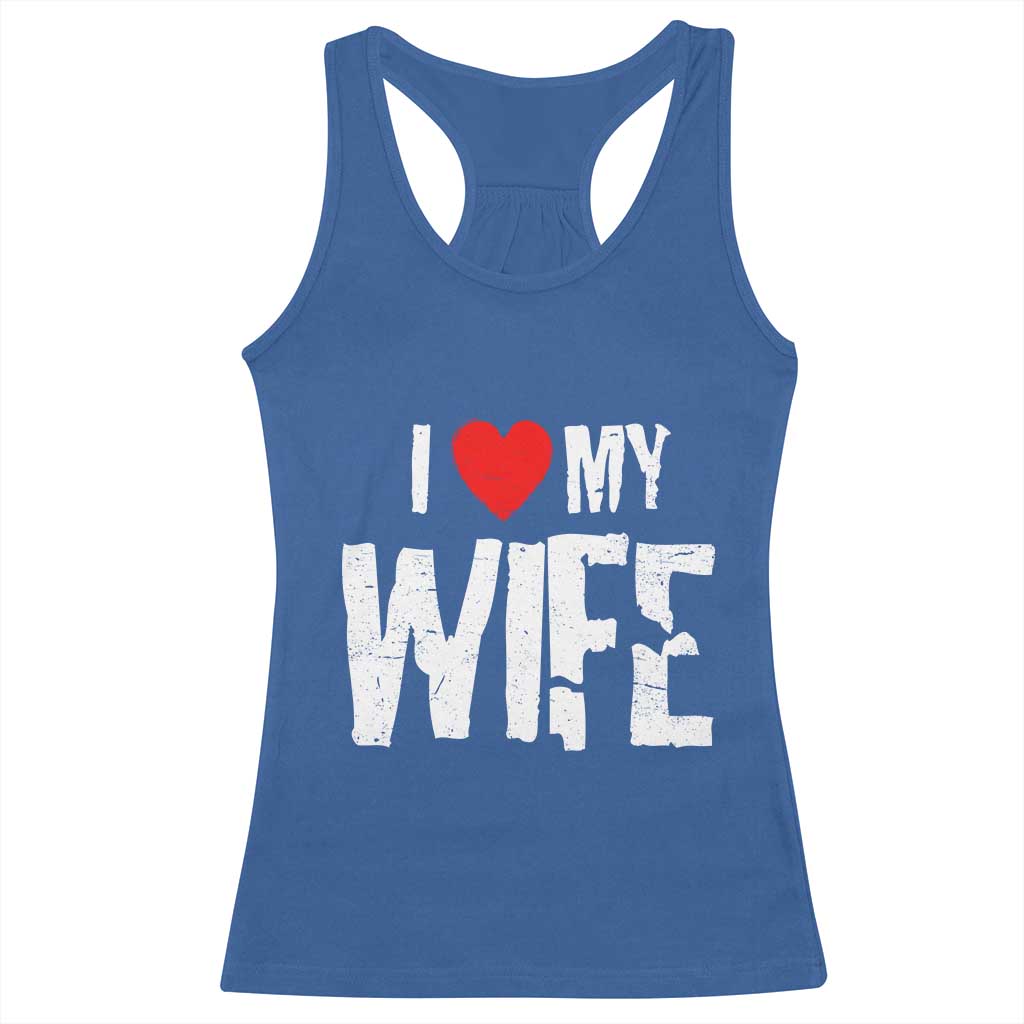Funny Husband Gift Racerback Tank Top I Love My Wife
