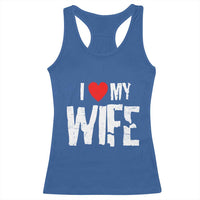 Funny Husband Gift Racerback Tank Top I Love My Wife