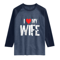 Funny Husband Gift Raglan Shirt I Love My Wife