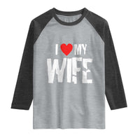 Funny Husband Gift Raglan Shirt I Love My Wife