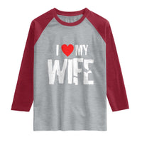 Funny Husband Gift Raglan Shirt I Love My Wife
