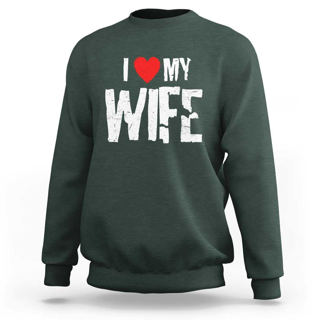 Funny Husband Gift Sweatshirt I Love My Wife