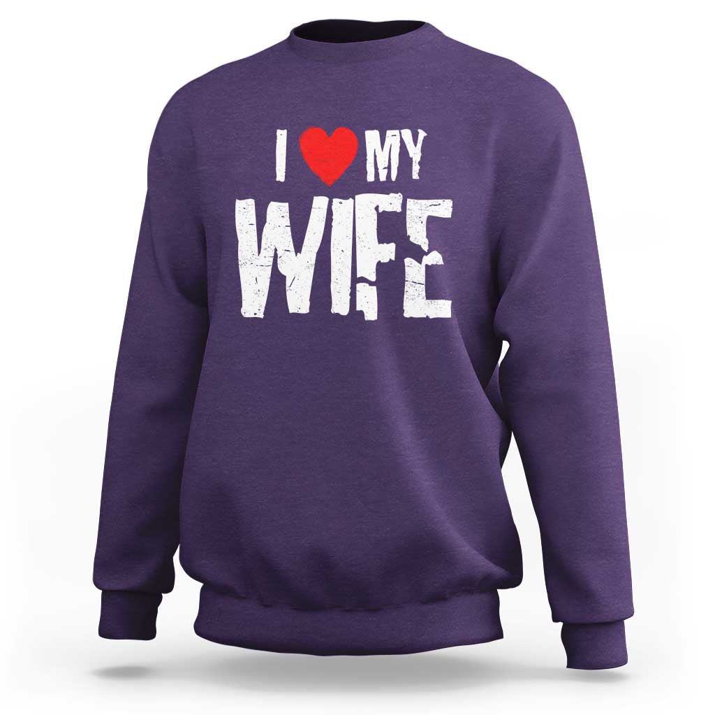Funny Husband Gift Sweatshirt I Love My Wife
