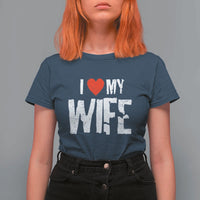 Funny Husband Gift T Shirt For Women I Love My Wife
