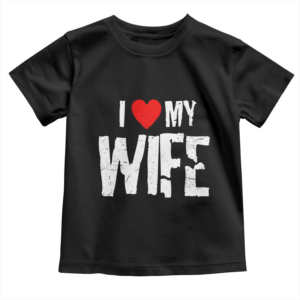 Funny Husband Gift Toddler T Shirt I Love My Wife