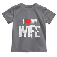 Funny Husband Gift Toddler T Shirt I Love My Wife