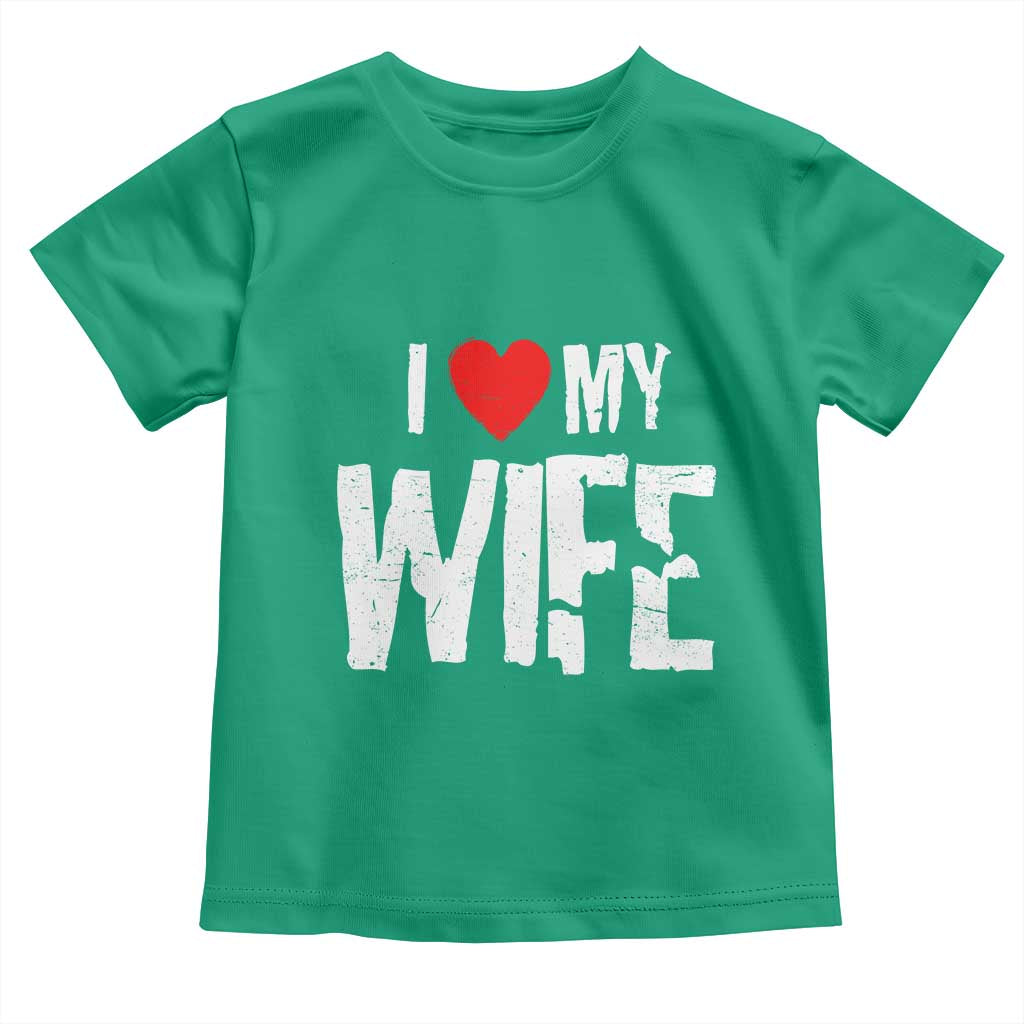Funny Husband Gift Toddler T Shirt I Love My Wife