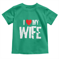 Funny Husband Gift Toddler T Shirt I Love My Wife