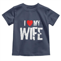 Funny Husband Gift Toddler T Shirt I Love My Wife
