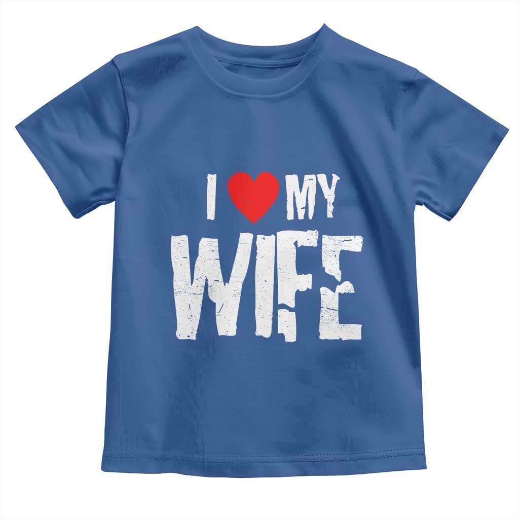 Funny Husband Gift Toddler T Shirt I Love My Wife