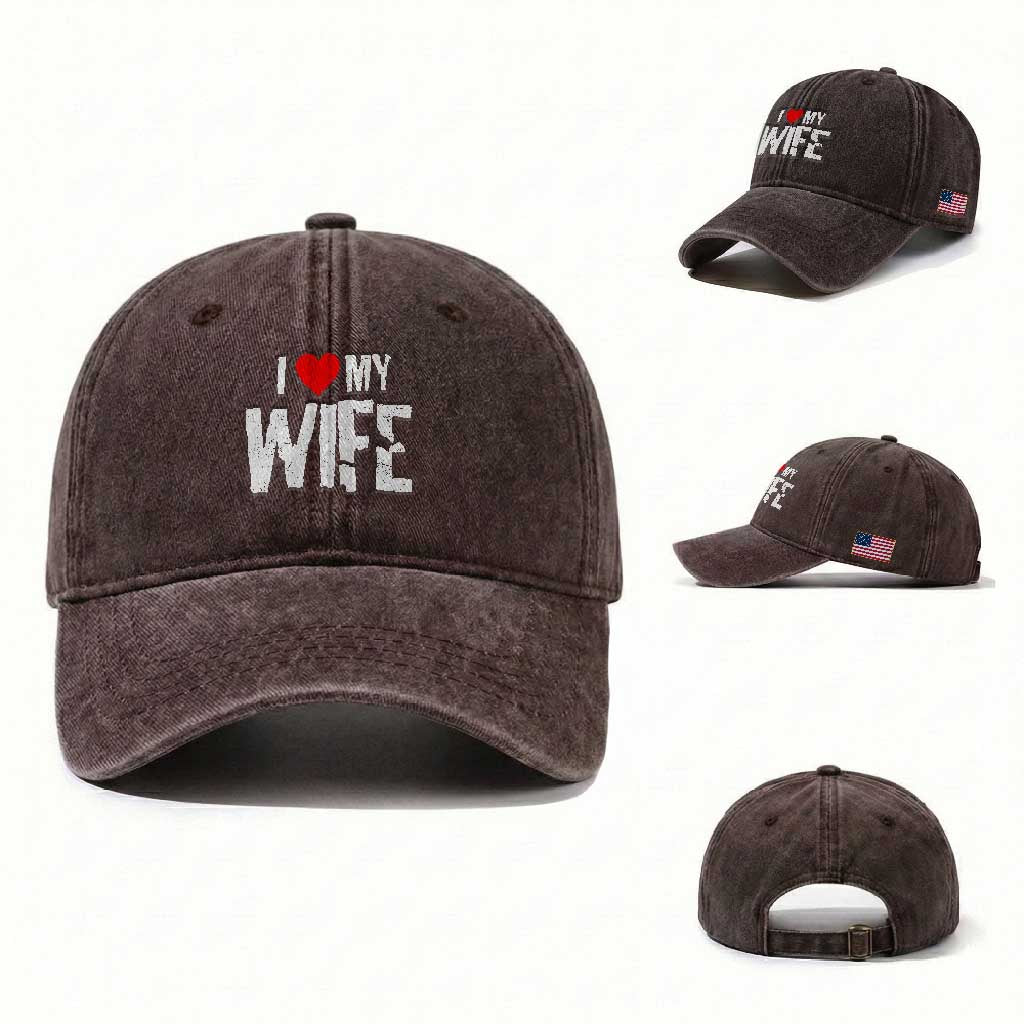 Funny Husband Gift Washed Cotton Baseball Cap I Love My Wife