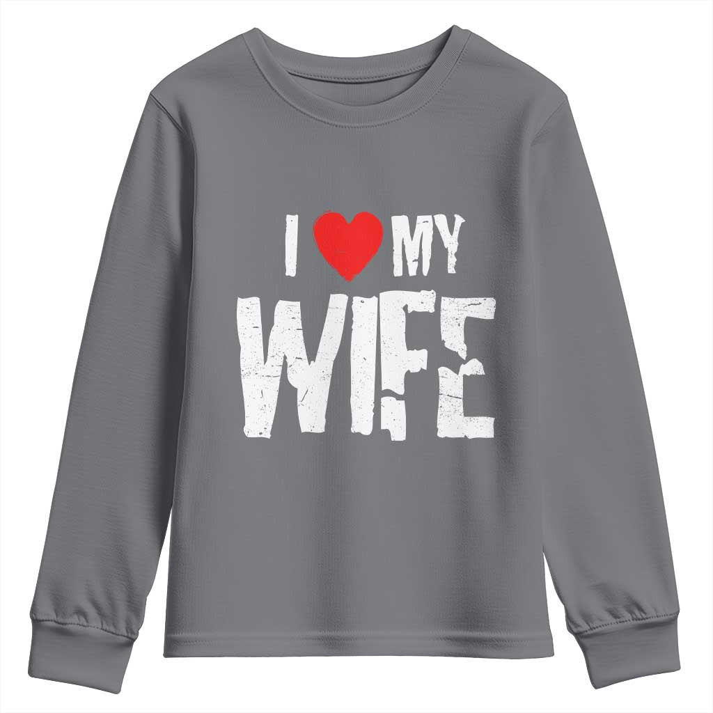 Funny Husband Gift Youth Sweatshirt I Love My Wife
