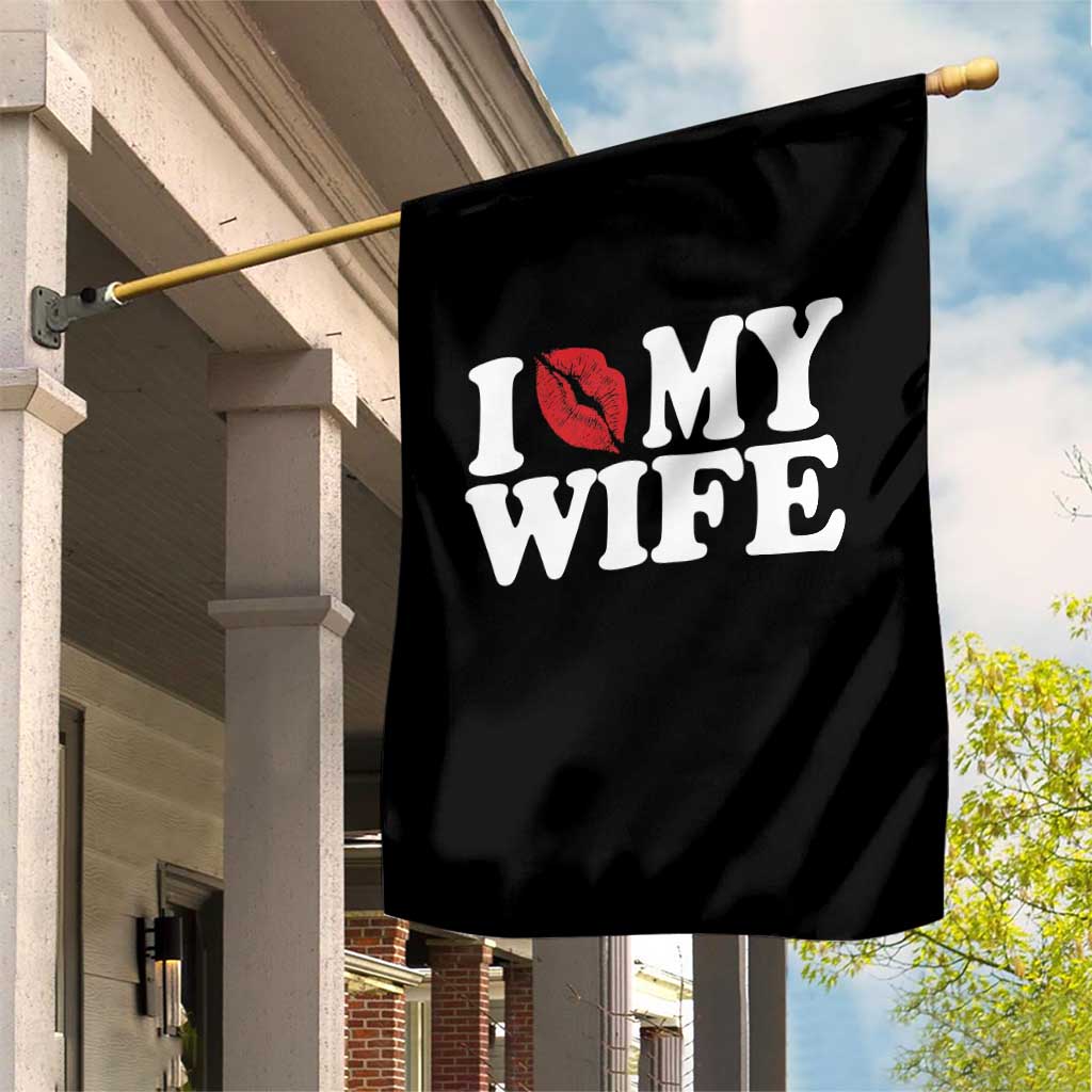 Funny Marriage Gift Garden Flag I Love My Wife