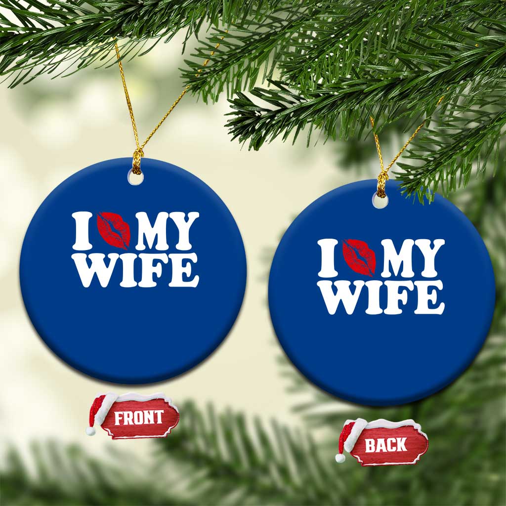 Funny Marriage Gift Ceramic Ornament I Love My Wife