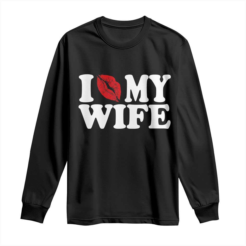 Funny Marriage Gift Long Sleeve Shirt I Love My Wife