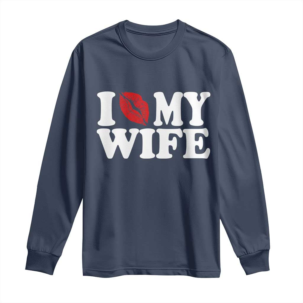Funny Marriage Gift Long Sleeve Shirt I Love My Wife