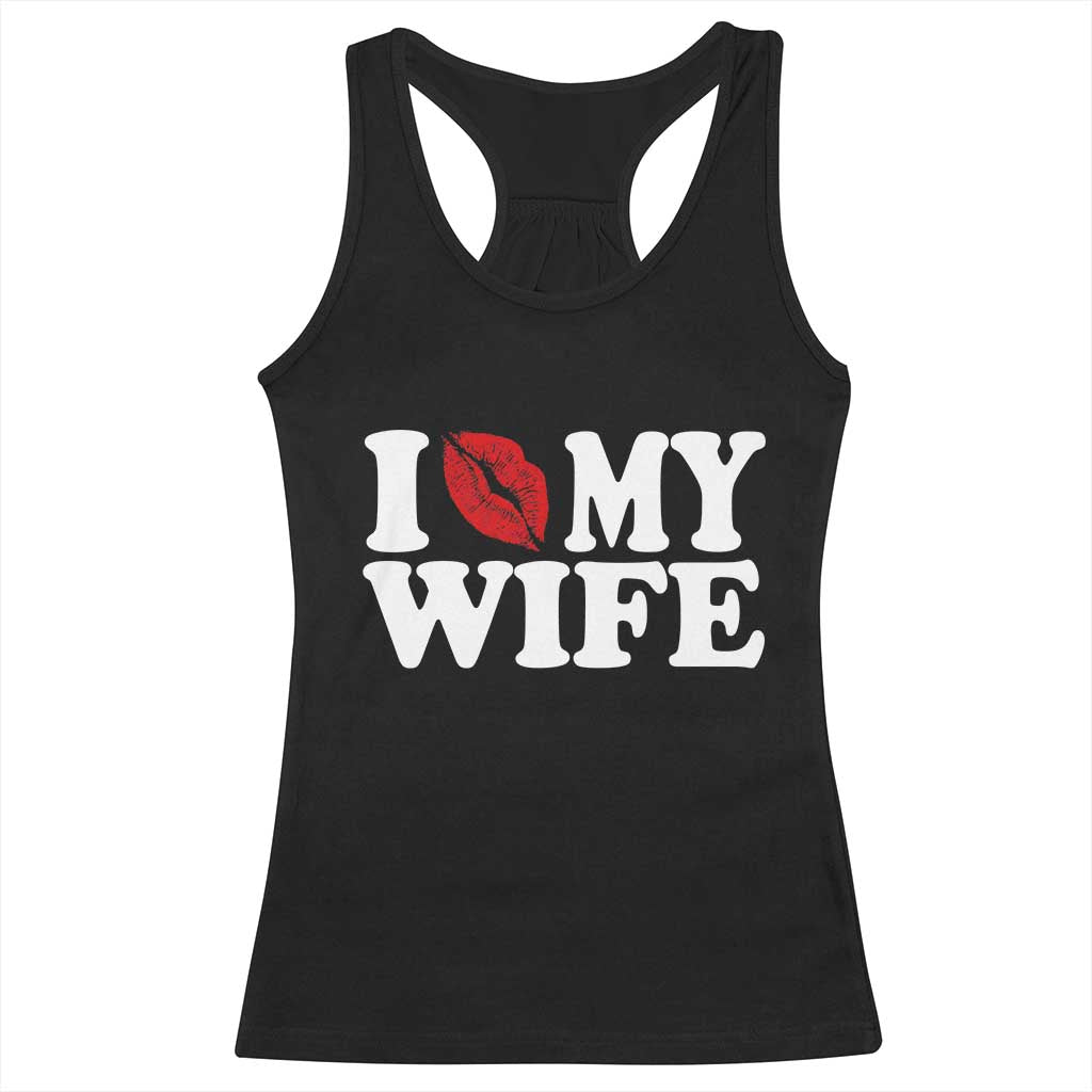 Funny Marriage Gift Racerback Tank Top I Love My Wife