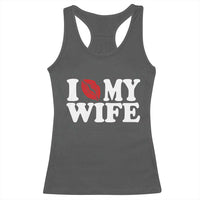 Funny Marriage Gift Racerback Tank Top I Love My Wife