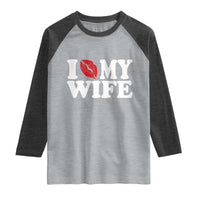Funny Marriage Gift Raglan Shirt I Love My Wife